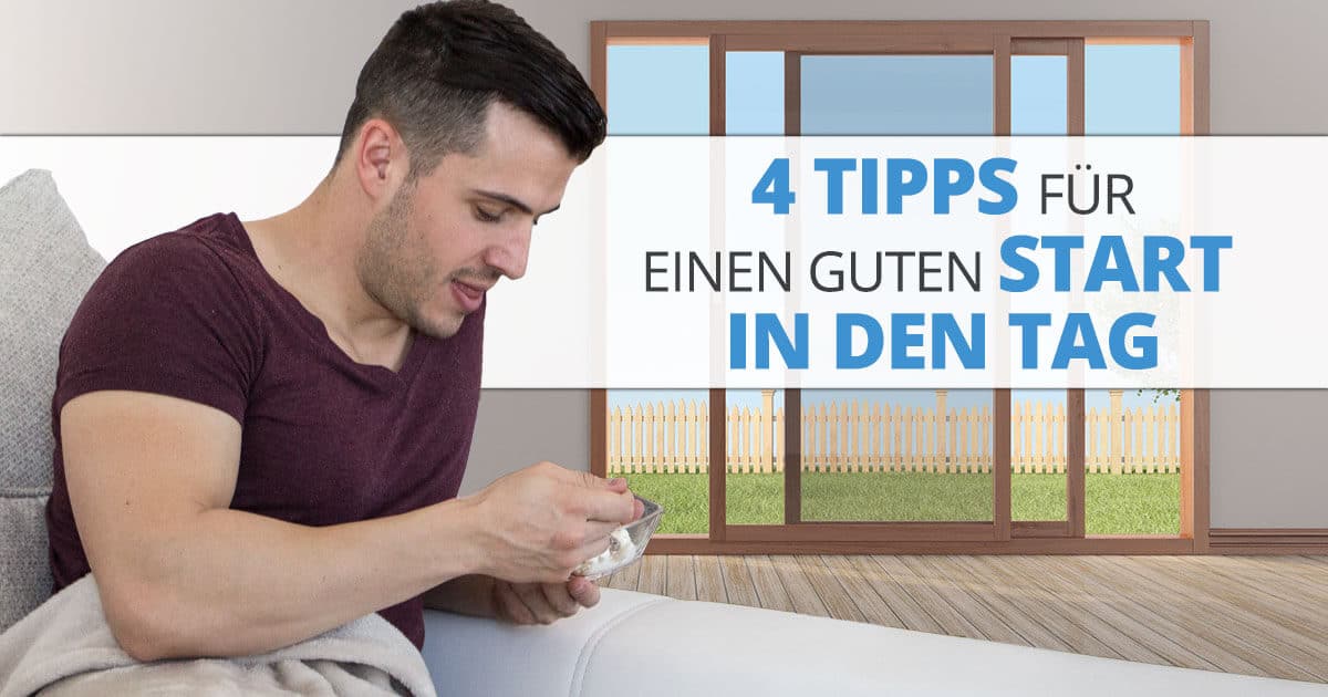 4 Tipps für einen guten Start in den Tag Perfekter Körper